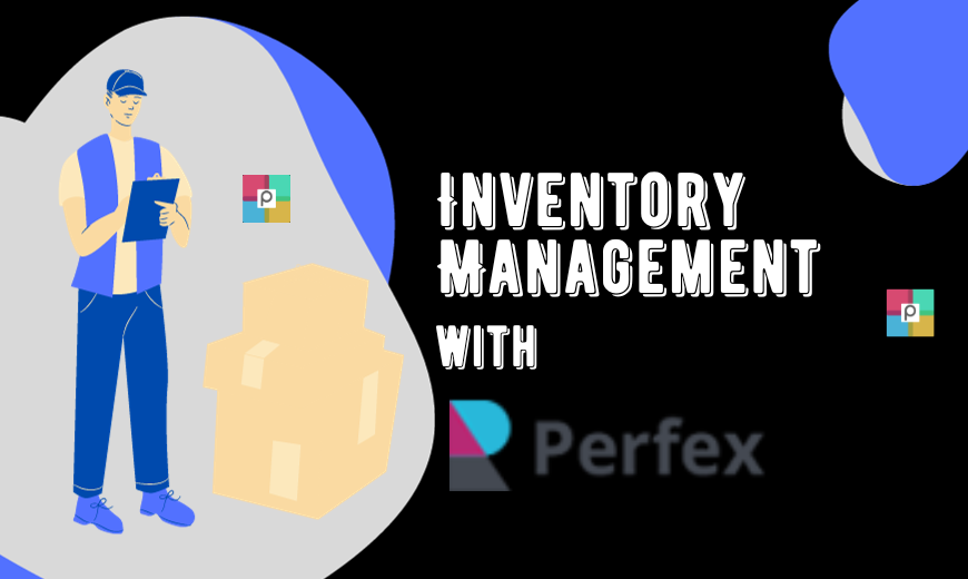Efficient Inventory Mastery: Optimizing Business Operations with Perfex